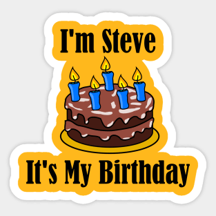 I'm Steve It's My Birthday - Funny Joke Sticker